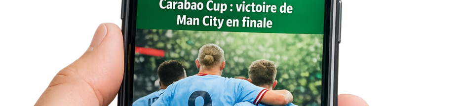 News du sacre de Manchester City en Carabao Cup