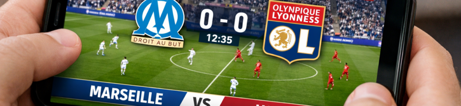 Match de football OM vs Lyon sur un smartphone