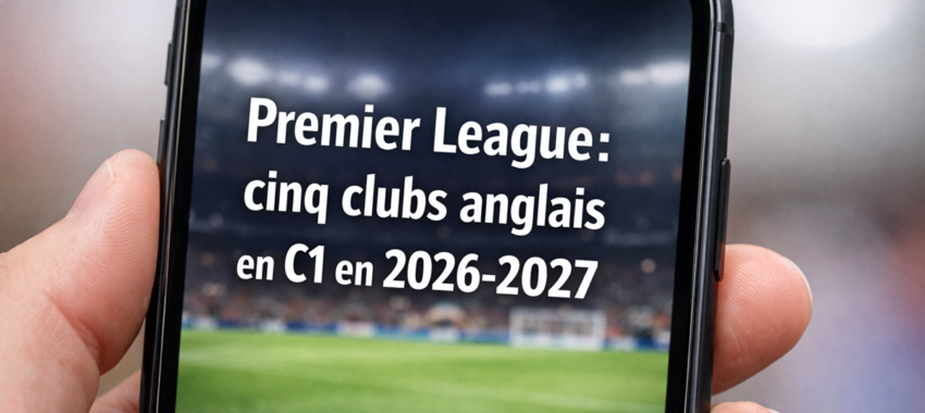 Premier League : cinq clubs anglais en C1 en 2026-2027
