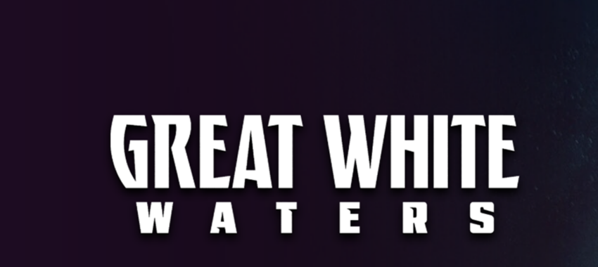 Great White Waters : survie et adrénaline sous les eaux