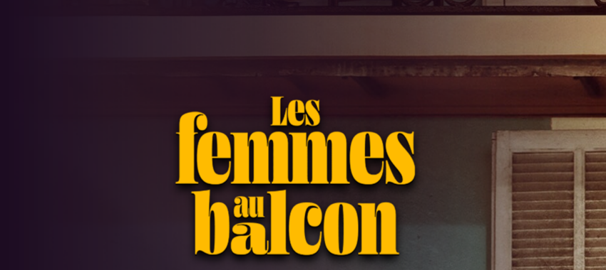 Les Femmes au Balcon : Marseille brûle, les femmes aussi