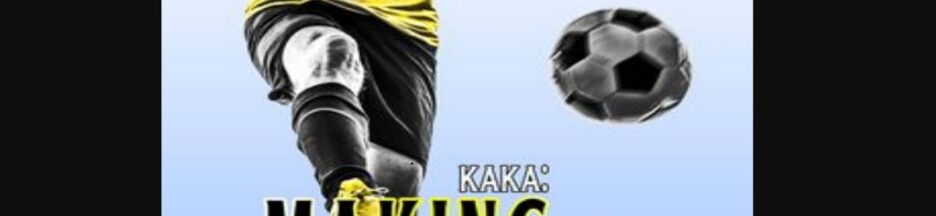 Affiche du documentaire Kaká une légende en devenir